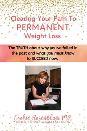 Clearing Your Path to Permanent Weight Loss de Cookie Rosenblum Ma