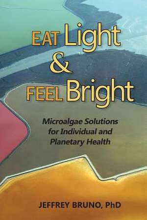 Eat Light & Feel Bright de Jeffrey Bruno