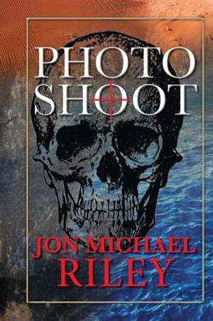 Photo Shoot / A Novel de Jon Michael Riley