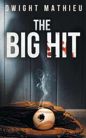 The Big Hit de Dwight Mathieu