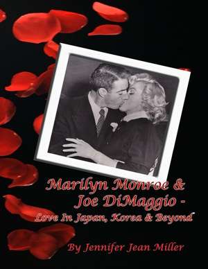 Marilyn Monroe & Joe Dimaggio - Love in Japan, Korea & Beyond