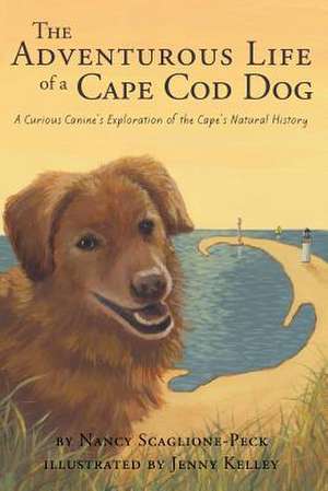 The Adventurous Life of a Cape Cod Dog de Nancy Scaglione-Peck