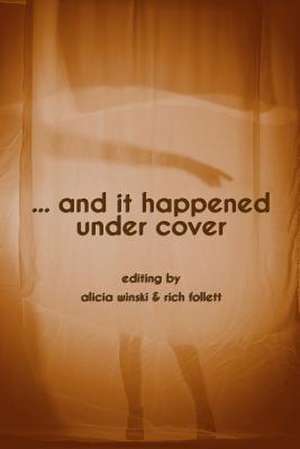 ...and It Happened Under Cover de Alicia Winski