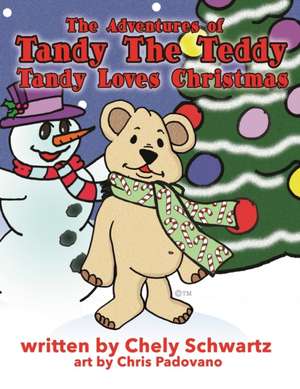 The Adventures of Tandy The Teddy: Tandy Loves Christmas de Chely Schwartz