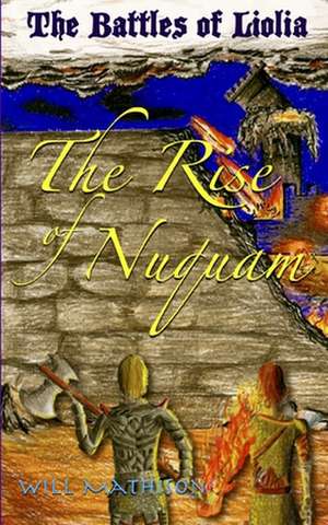 The Rise of Nuquam: The Battles of Liolia de Will Mathison