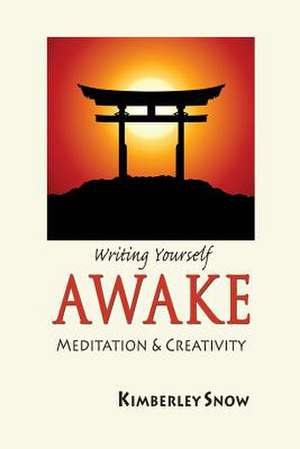 Writing Yourself Awake de Kimberley Snow