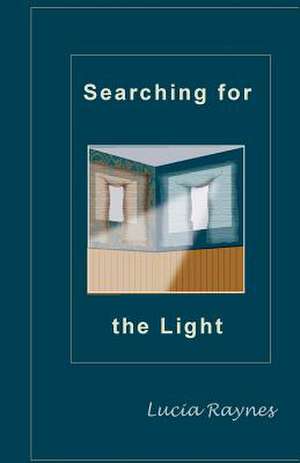 Searching for the Light de Lucia Raynes