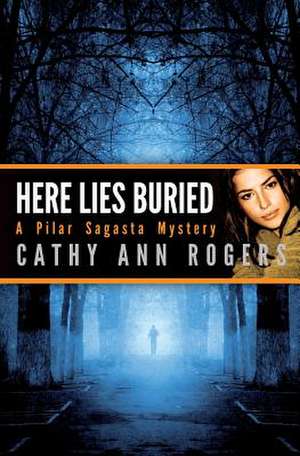 Here Lies Buried de Cathy Ann Rogers