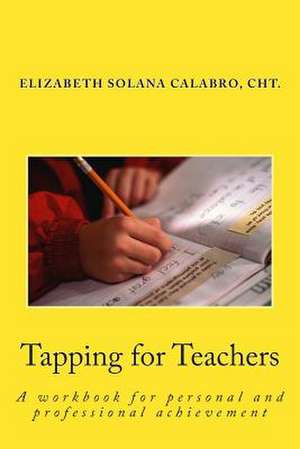 Tapping for Teachers de Elizabeth Solana Calabro Cht