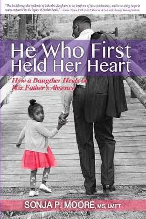 He Who First Held Her Heart de MS Lmft Sonja P. Moore