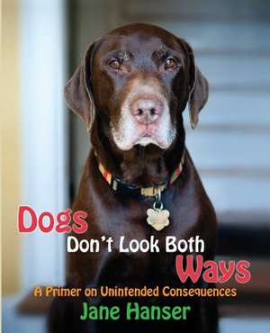 Dogs Don't Look Both Ways de Jane Hanser