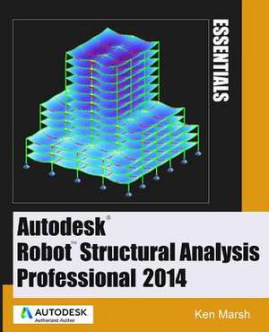 Autodesk Robot Structural Analysis Professional 2014 de Ken Marsh