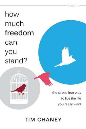 How Much Freedom Can You Stand? de Tim Chaney