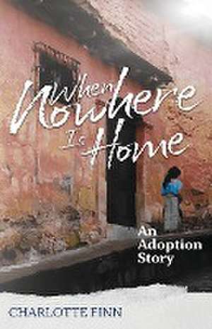 When Nowhere Is Home de Charlotte Finn