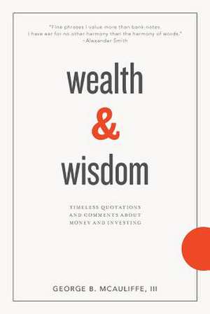 Wealth & Wisdom de George B. III McAuliffe