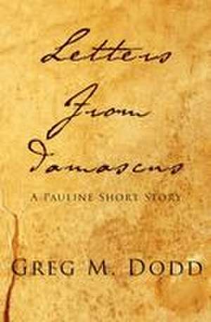 Letters from Damascus de Greg M. Dodd
