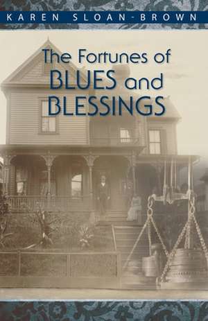 The Fortunes of Blues and Blessings de Karen Sloan-Brown