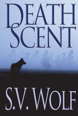 Death Scent de S. V. Wolf