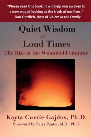 Quiet Wisdom in Loud Times de Kayta Curzie Gajdos