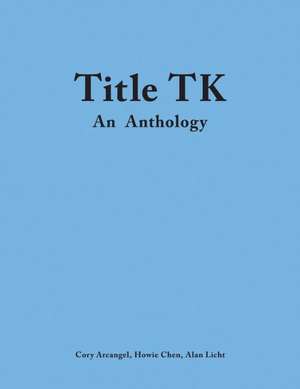 Title TK: An Anthology de Cory Arcangel