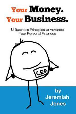 Your Money. Your Business. de Jeremiah Jones