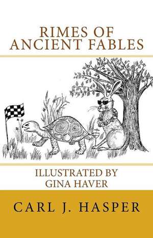 Rimes of Ancient Fables de Carl J. Hasper