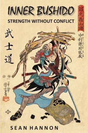 Inner Bushido - Strength Without Conflict de Sean Hannon