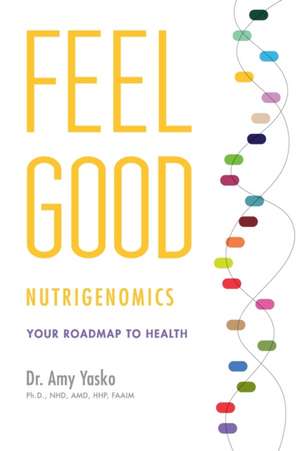 Feel Good Nutrigenomics de Dr Amy Yasko