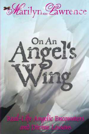 On an Angel's Wing de Marilyn Lawrence