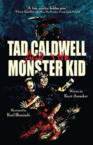 Tad Caldwell and the Monster Kid de Kurt Amacker