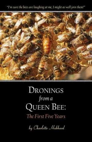 Dronings from a Queen Bee de Charlotte Hubbard