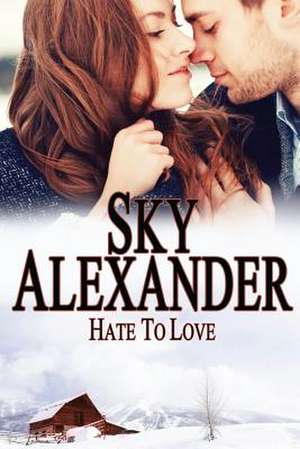 Hate to Love de Sky Alexander