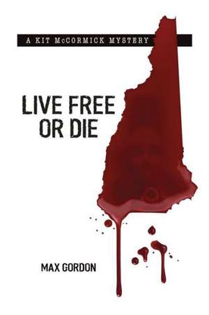 Live Free or Die de Max Gordon