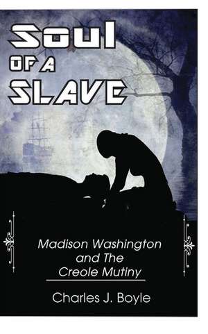 Soul of a Slave de Charles J. Boyle