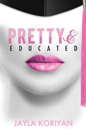 Pretty & Educated de Jayla Koriyan