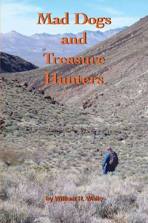 Mad Dogs and Treasure Hunters de William H. White