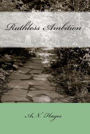 Ruthless Ambition de A. N. Hayes