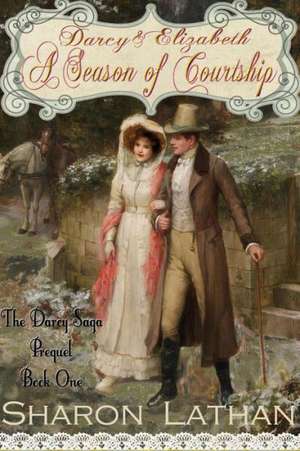 Darcy and Elizabeth: A Season of Courtship de Sharon Lathan