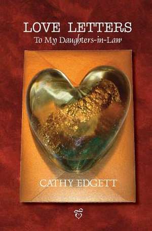 Love Letters to My Daughters-In-Law de Cathy Edgett