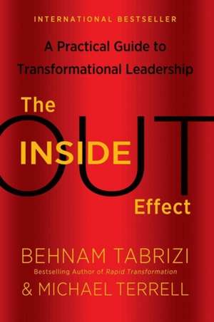 The Inside-Out Effect: A Practical Guide to Transformational Leadership de Behnam Tabrizi