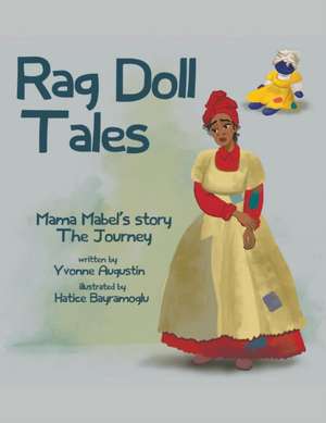 Rag Doll Tales: Mama Mabel's Story, the Journey de Yvonne Augustin