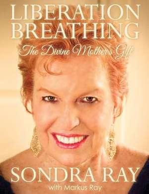 Liberation Breathing de Sondra Ray