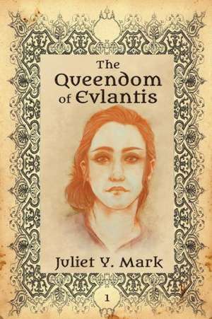 The Queendom of Evlantis de Juliet Y. Mark