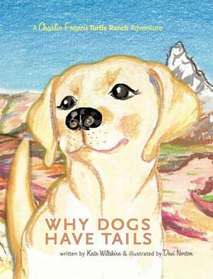 Why Dogs Have Tails de Kate Wiltshire