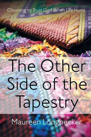 The Other Side of the Tapestry de Maureen Longnecker