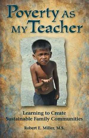 Poverty As My Teacher de Robert E Miller