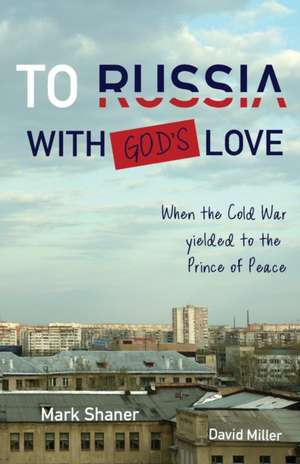 To Russia, with God's Love de Mark Shaner