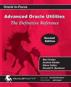 Advanced Oracle Utilities: The Definitive Reference de Bert Scalzo