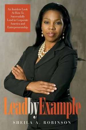 Lead by Example de Sheila A. Robinson