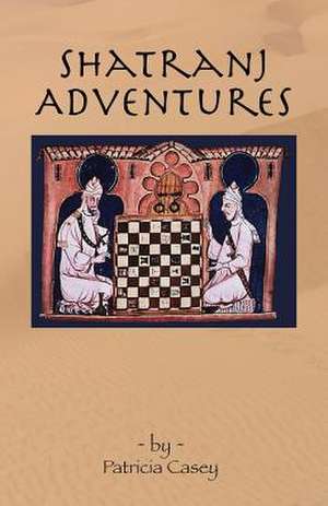 Shatranj Adventures de Patricia Casey